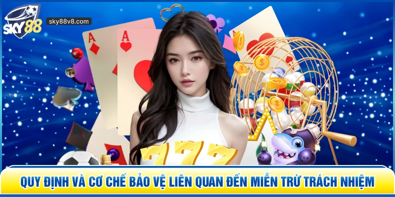 Quy định và cơ chế bảo vệ liên quan đến miễn trừ trách nhiệm